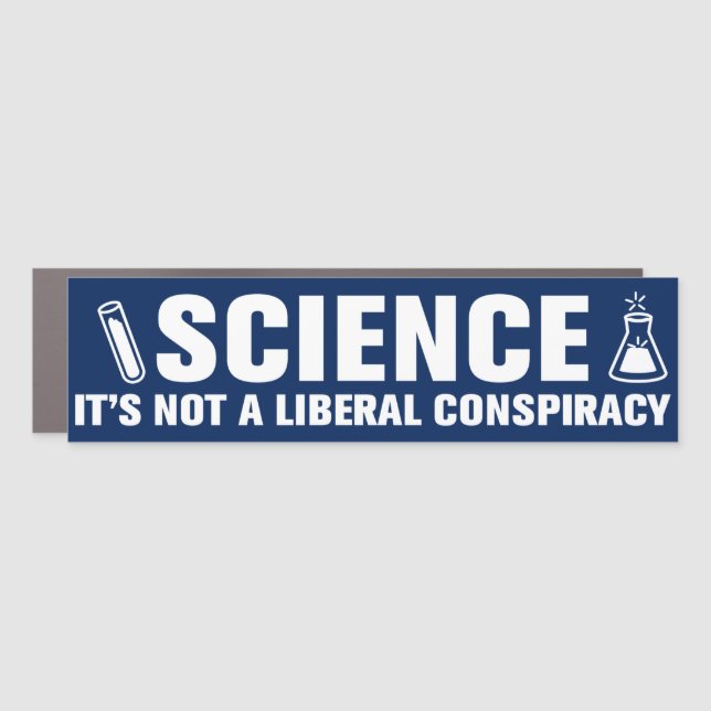 Science Is Not A Liberal Conspiracy Pro-Science Car Magnet (Front)