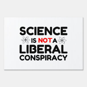 Science Is Not A Liberal Conspiracy Sign