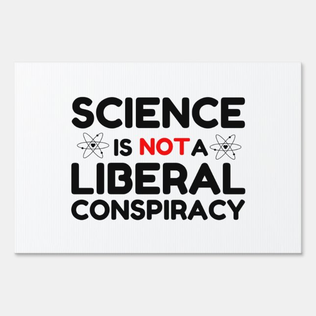 Science Is Not A Liberal Conspiracy Sign (Front)