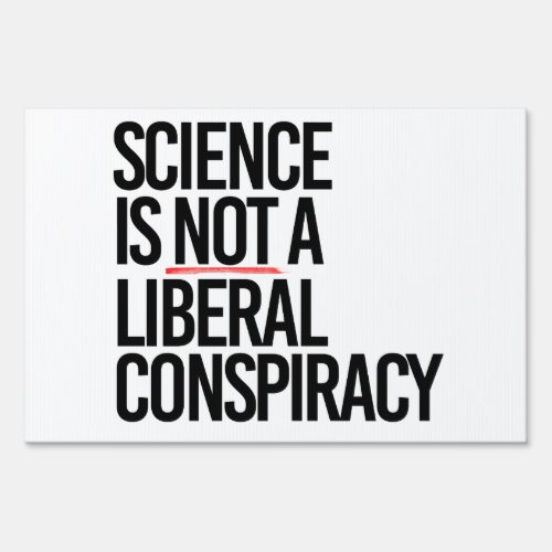Science is not a Liberal Conspiracy Sign