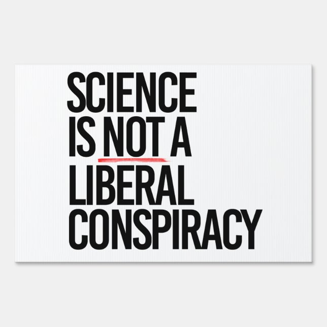 Science is not a Liberal Conspiracy Sign (Front)