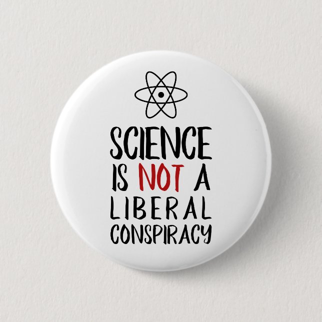 Science is Not a Liberal Conspiracy with Atom Pinback Button (Front)