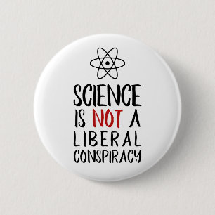 Science is Not a Liberal Conspiracy with Atom Pinback Button