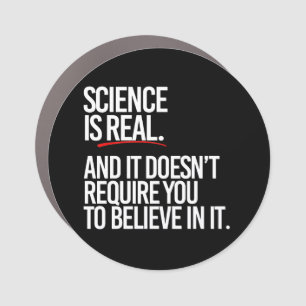 Science is real and you don't have to believe car magnet