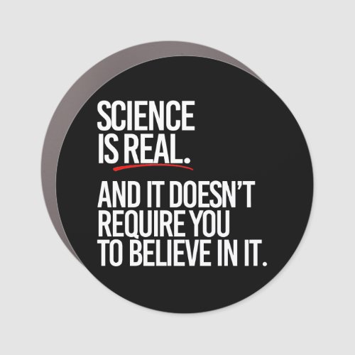 Science is real and you dont have to believe car magnet