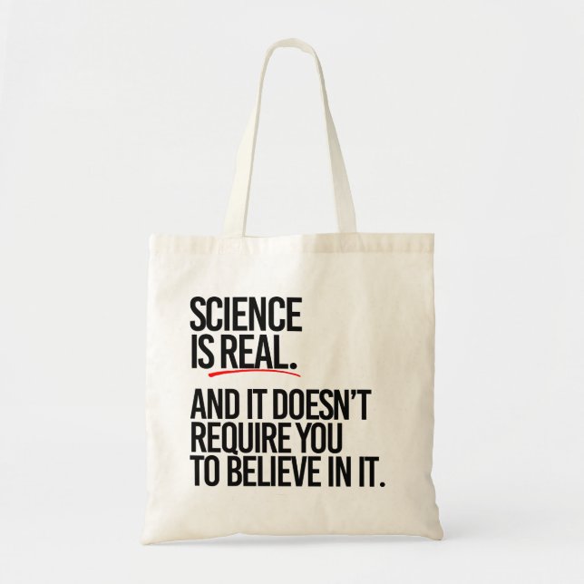 Science is real and you don't have to believe tote bag (Front)