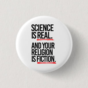 Science is real and your religion is fiction button