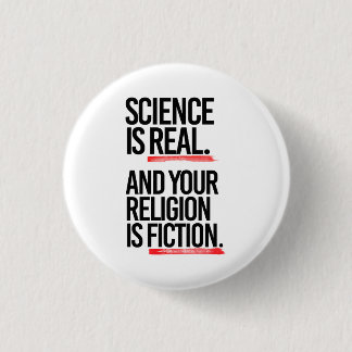 Science is real and your religion is fiction button