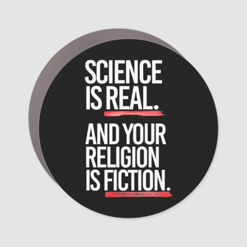 Science is real and your religion is fiction car magnet