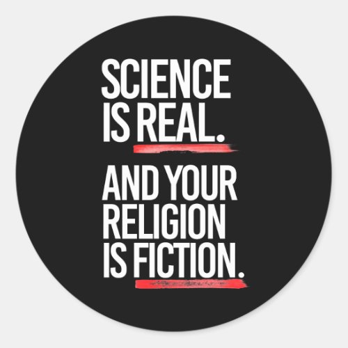Science is real and your religion is fiction classic round sticker