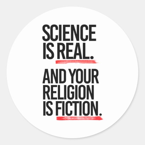 Science is real and your religion is fiction classic round sticker