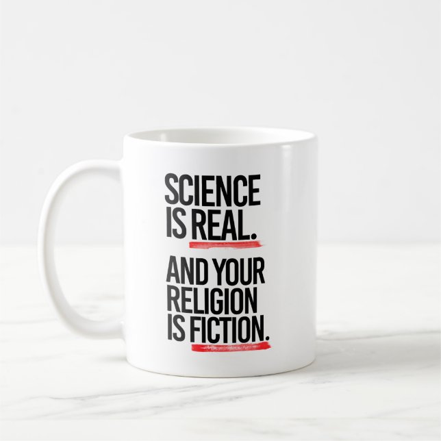 Science is real and your religion is fiction coffee mug (Left)