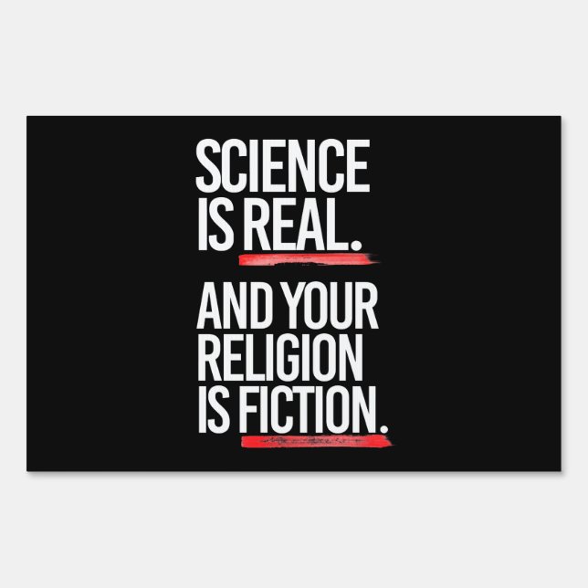 Science is real and your religion is fiction sign (Front)