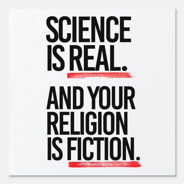 Science is real and your religion is fiction sign (Front)