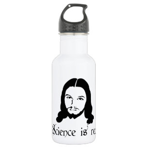 Science is real. Even Jesus says so. Funny Water Bottle