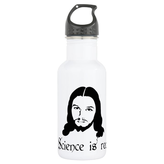Science is real. Even Jesus says so. Funny Water Bottle (Front)