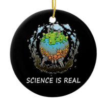 Science Is Real Global Warming Environmental Nasty Ceramic Ornament