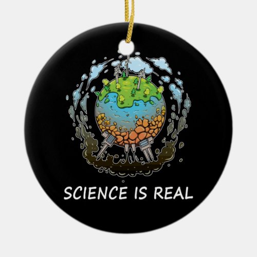 Science Is Real Global Warming Environmental Nasty Ceramic Ornament