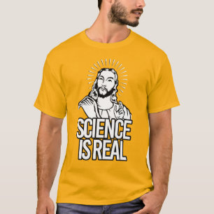 SCIENCE IS REAL - Jesus T-Shirt