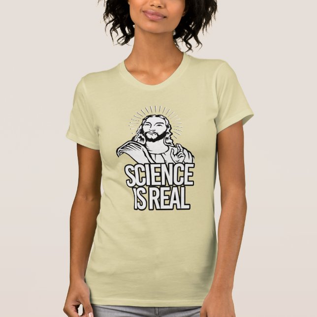 SCIENCE IS REAL - Jesus T-Shirt (Front)