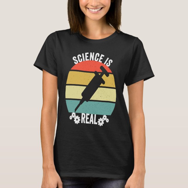 Science Is Real   Pro Immunisation Pro Vaccine T-Shirt (Front)