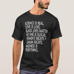 Science Is Real Rights Love Women Black Lives Lgbt T-Shirt