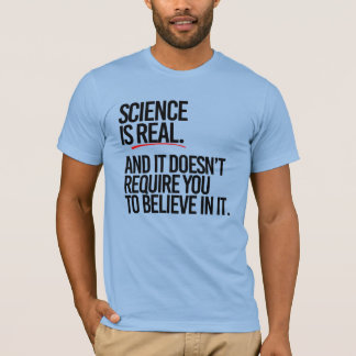 SCIENCE IS REAL T-Shirt