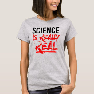 SCIENCE IS REALLY REAL T-Shirt