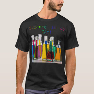Science is so Gay rainbow color test tubes T-Shirt
