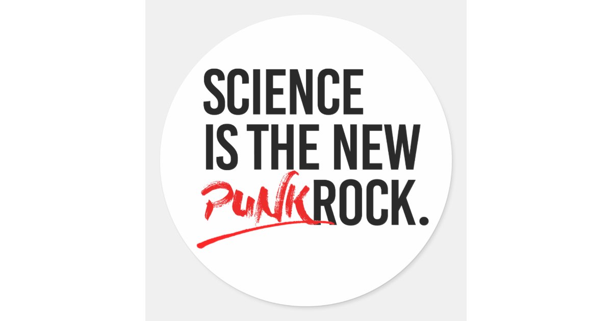 Science Punk Rocker Science is the new punk rock classic round sticker | Zazzle