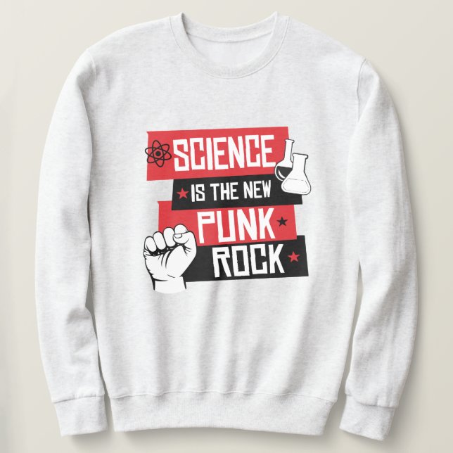 SCIENCE IS THE NEW PUNK ROCK SWEATSHIRT (Design Front)