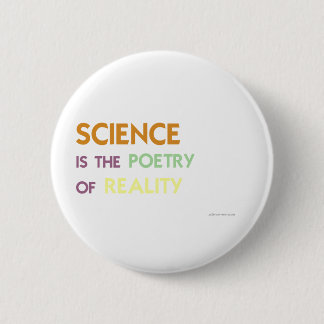 Science is the Poetry of Reality Pinback Button