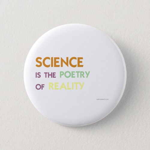 Science is the Poetry of Reality Pinback Button