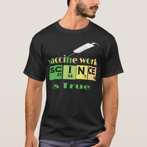 science is true whether vaccine work 2 T_Shirt