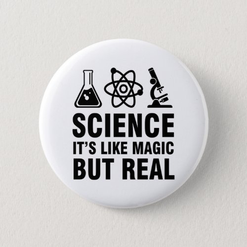 Science itâs like magic but real button