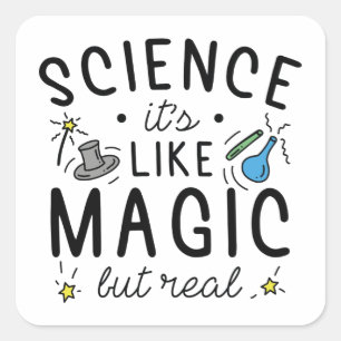 Science It’s Like Magic But Real Square Sticker