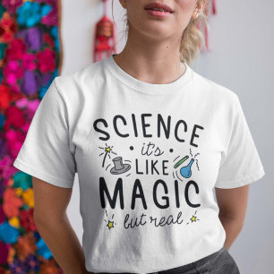 Science It’s Like Magic But Real T-Shirt