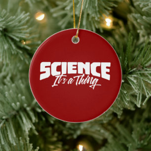 Science (It's a Thing) Ceramic Ornament