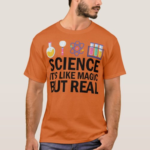 Science Its Like Magic But Real 1 T_Shirt