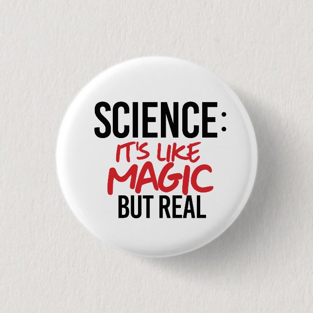 Science: It's like Magic but real Button (Front)
