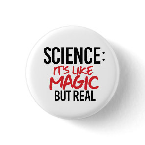 Science: It's like Magic but real Button