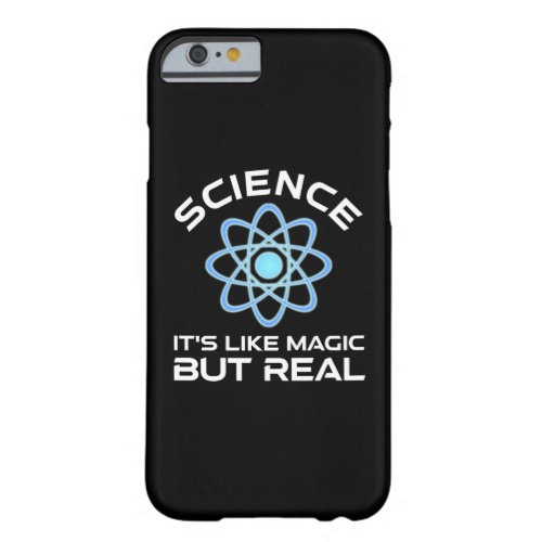 Science _ Its Like Magic But Real Barely There iPhone 6 Case