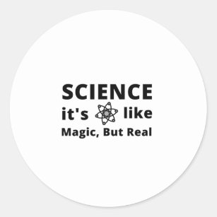 Science It's Like Magic, But Real Classic Round Sticker