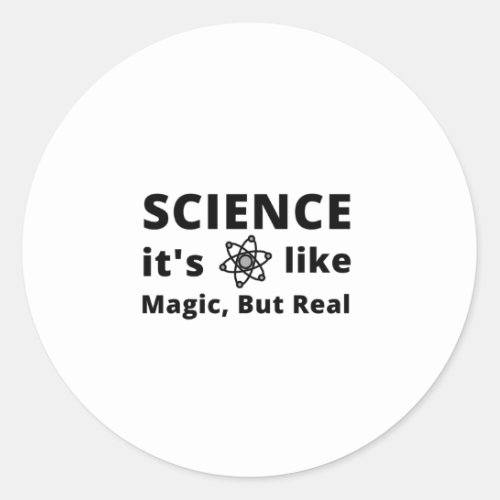 Science Its Like Magic But Real Classic Round Sticker
