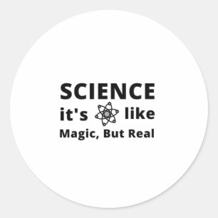 Science It's Like Magic, But Real Classic Round Sticker