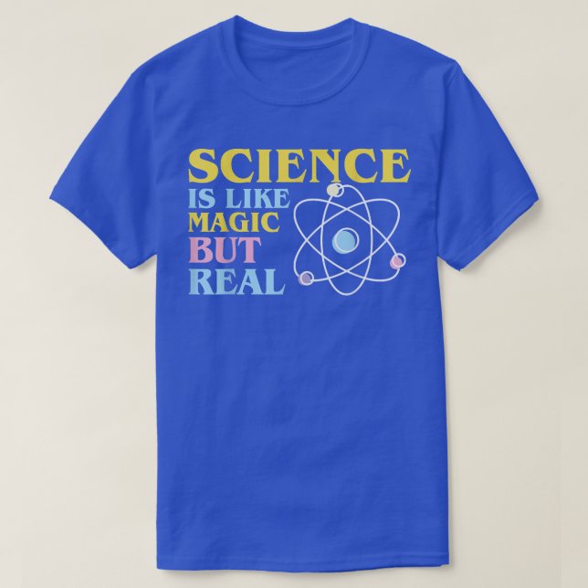 Science It's Like Magic But Real Funny Scientists  T-Shirt (Design Front)