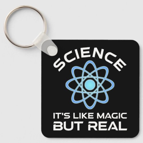 Science _ Its Like Magic But Real Keychain