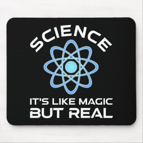 Science _ Its Like Magic But Real Mouse Pad