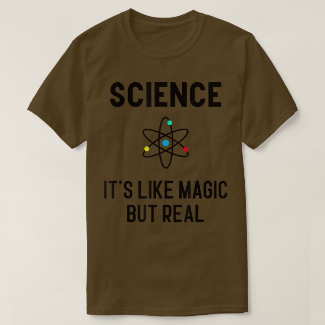 Science it's like Magic but Real Physics Student T T-Shirt (Design Front)