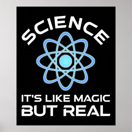 Science _ Its Like Magic But Real Poster